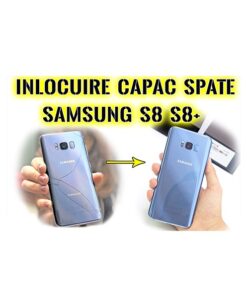 Inlocuire capac sticla spate Samsung S8 g950 S8+ g955